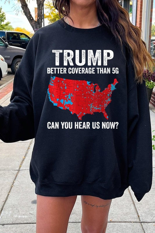 Trump Better Coverage Than 5G Graphic Sweatshirts