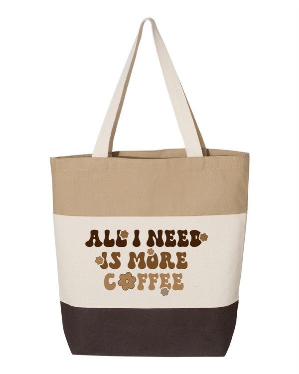 All I Need is More Coffee Tote Bag - Bitsy Gypsy Boutique