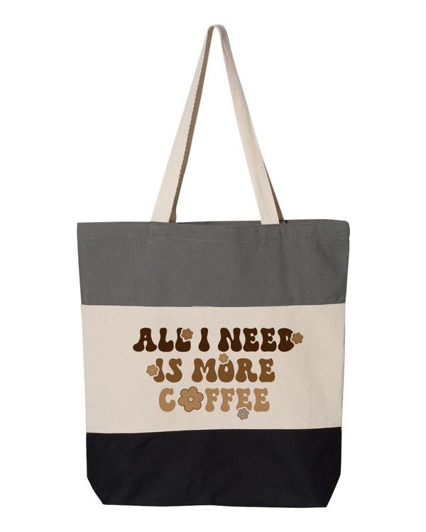 All I Need is More Coffee Tote Bag - Bitsy Gypsy Boutique