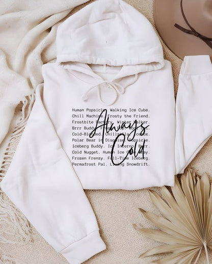 Always Cold Words Graphic Hoodie - Bitsy Gypsy Boutique