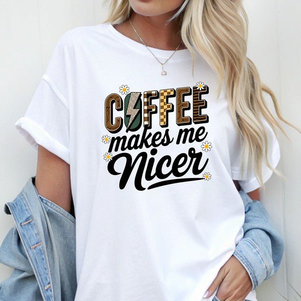 Coffee Makes Me Nicer Graphic Tee - Bitsy Gypsy Boutique