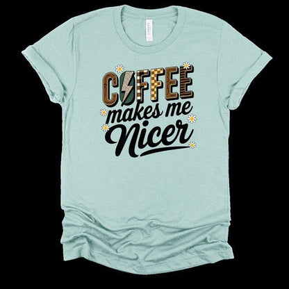 Coffee Makes Me Nicer Graphic Tee - Bitsy Gypsy Boutique