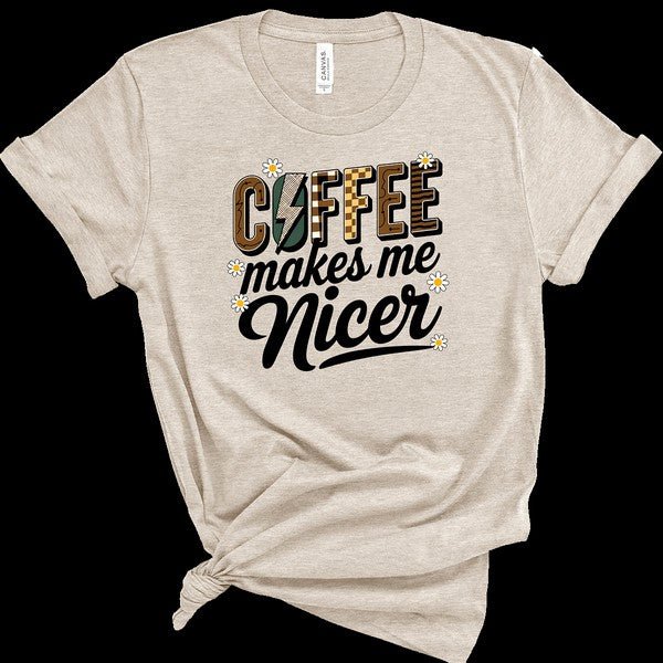 Coffee Makes Me Nicer Graphic Tee - Bitsy Gypsy Boutique