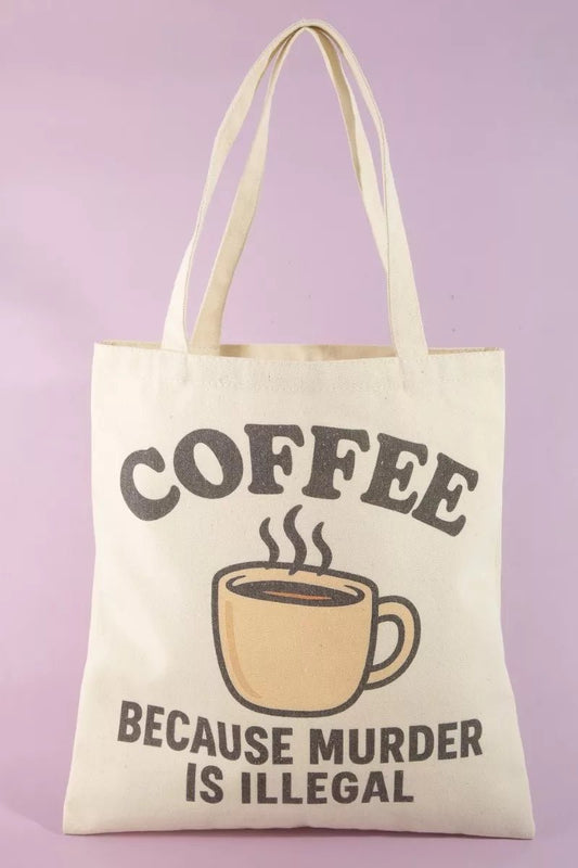 Fame Coffee Because Murder Is Illegal Tote Bag - Bitsy Gypsy Boutique