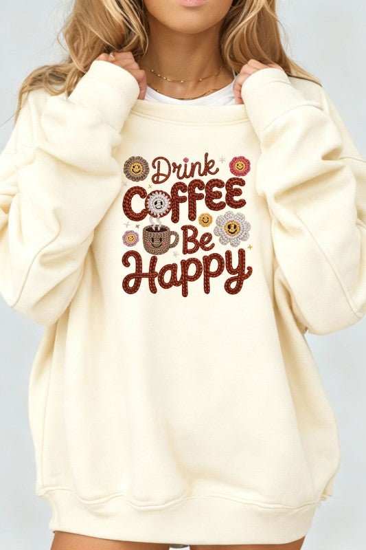 Faux Yarn Drink Coffee Be Happy Graphic Sweatshirt - Bitsy Gypsy Boutique