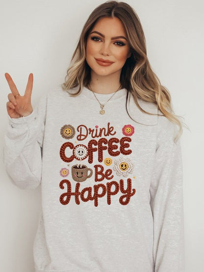 Faux Yarn Drink Coffee Be Happy Graphic Sweatshirt - Bitsy Gypsy Boutique