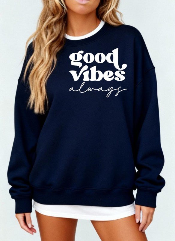 Good Vibes Always Graphic CrewNeck Sweatshirt - Bitsy Gypsy Boutique