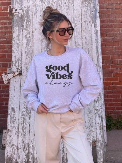 Good Vibes Always Graphic CrewNeck Sweatshirt - Bitsy Gypsy Boutique