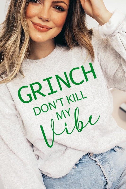 Grinch Don't Kill My Vibe Graphic Sweatshirts - Bitsy Gypsy Boutique