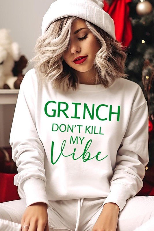 Grinch Don't Kill My Vibe Graphic Sweatshirts - Bitsy Gypsy Boutique