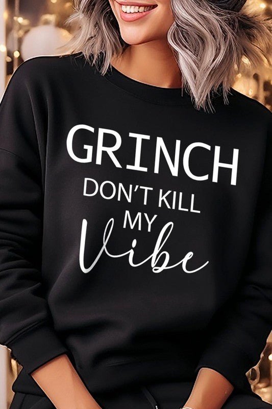 Grinch Don't Kill My Vibe Graphic Sweatshirts - Bitsy Gypsy Boutique