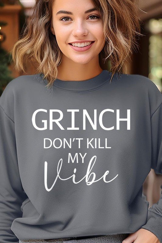 Grinch Don't Kill My Vibe Graphic Sweatshirts - Bitsy Gypsy Boutique