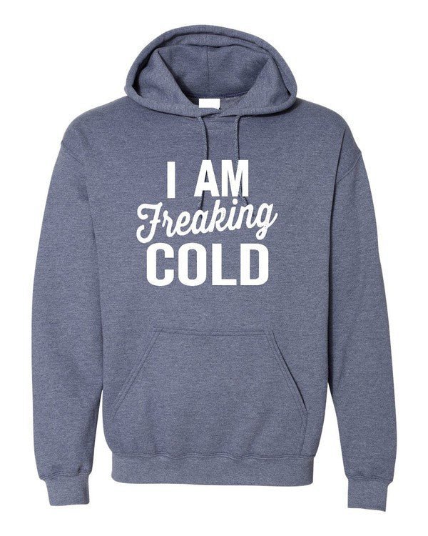 I Am Freaking Cold Softstyle Hoodie - Bitsy Gypsy Boutique