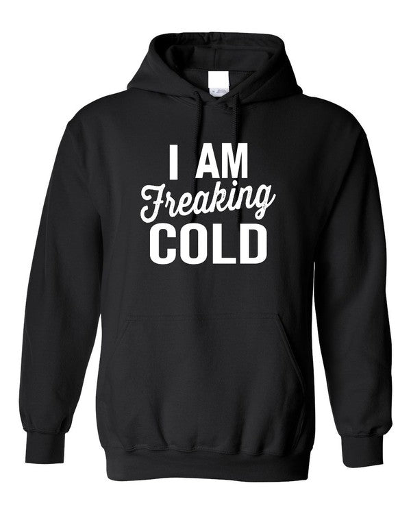 I Am Freaking Cold Softstyle Hoodie - Bitsy Gypsy Boutique