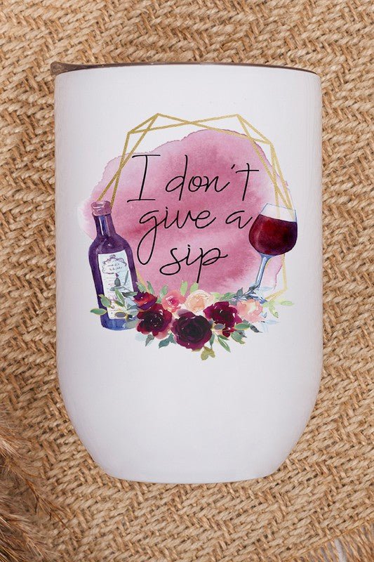 I Don't Give a Sip Graphic Wine Tumbler - Bitsy Gypsy Boutique