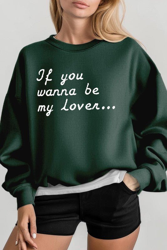 If You Wanna Be My Lover Graphic Sweatshirt - Bitsy Gypsy Boutique