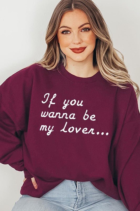 If You Wanna Be My Lover Graphic Sweatshirt - Bitsy Gypsy Boutique
