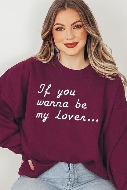 If You Wanna Be My Lover Graphic Sweatshirt - Bitsy Gypsy Boutique