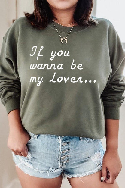 If You Wanna Be My Lover Graphic Sweatshirt - Bitsy Gypsy Boutique