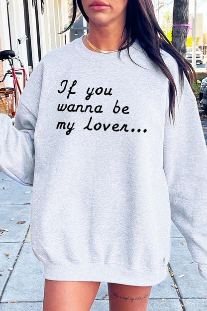 If You Wanna Be My Lover Graphic Sweatshirt - Bitsy Gypsy Boutique