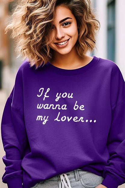 If You Wanna Be My Lover Graphic Sweatshirt - Bitsy Gypsy Boutique