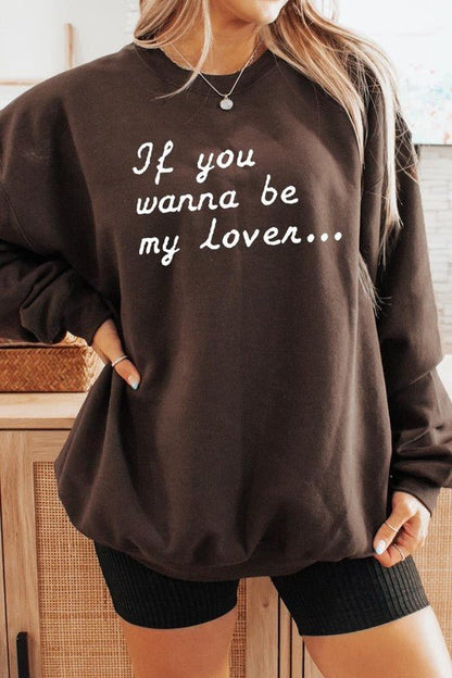 If You Wanna Be My Lover Graphic Sweatshirt - Bitsy Gypsy Boutique