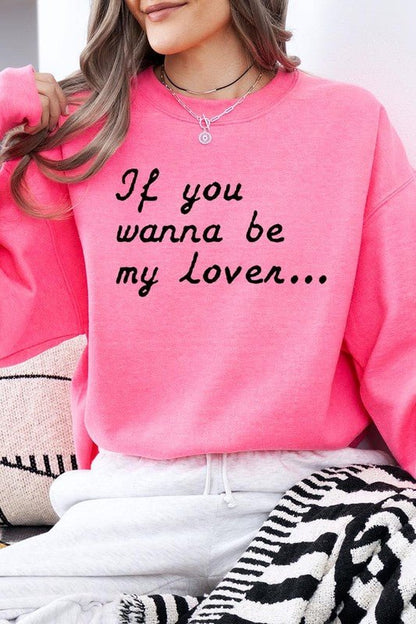 If You Wanna Be My Lover Graphic Sweatshirt - Bitsy Gypsy Boutique