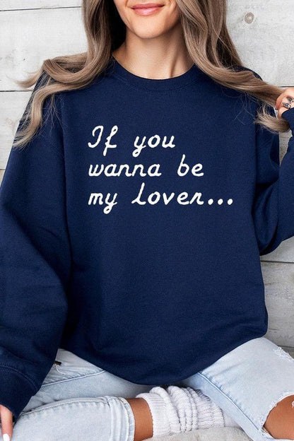 If You Wanna Be My Lover Graphic Sweatshirt - Bitsy Gypsy Boutique