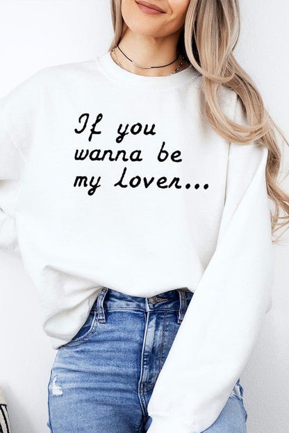 If You Wanna Be My Lover Graphic Sweatshirt - Bitsy Gypsy Boutique