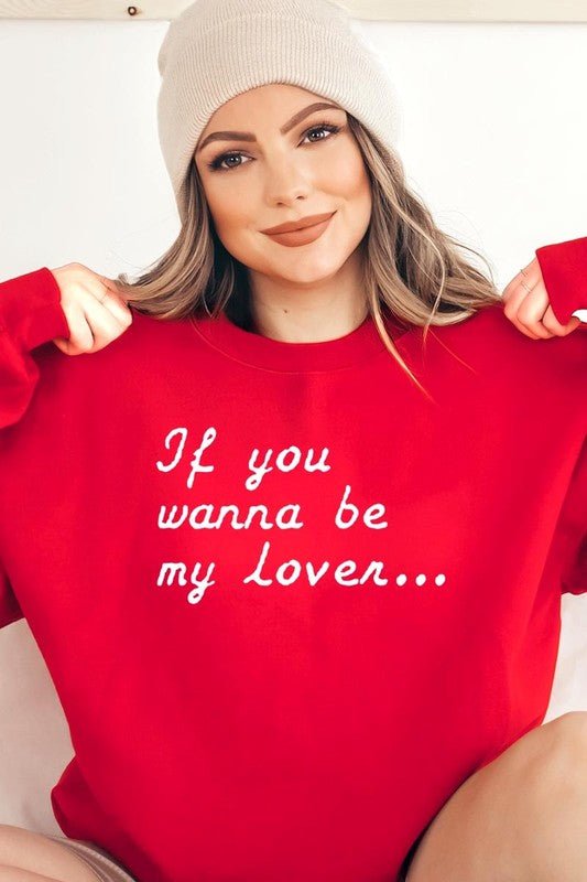 If You Wanna Be My Lover Graphic Sweatshirt - Bitsy Gypsy Boutique