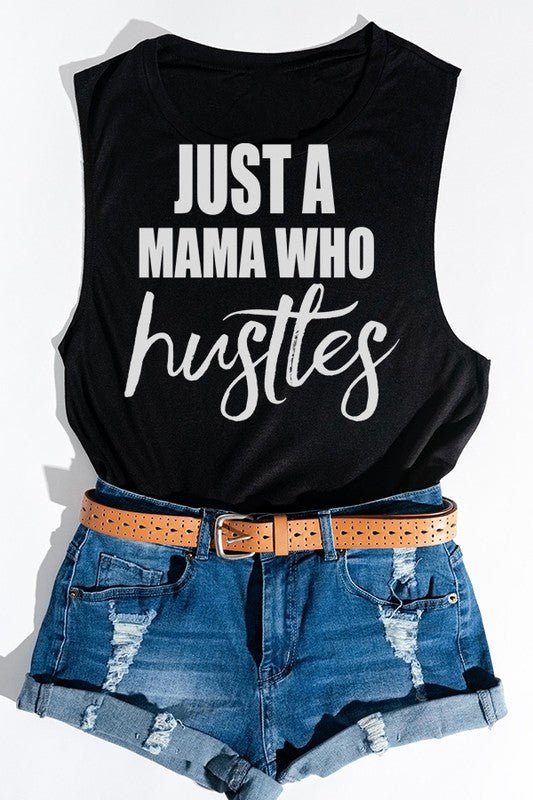 Just a Mama Who Hustles Muscle Tank Top - Bitsy Gypsy Boutique