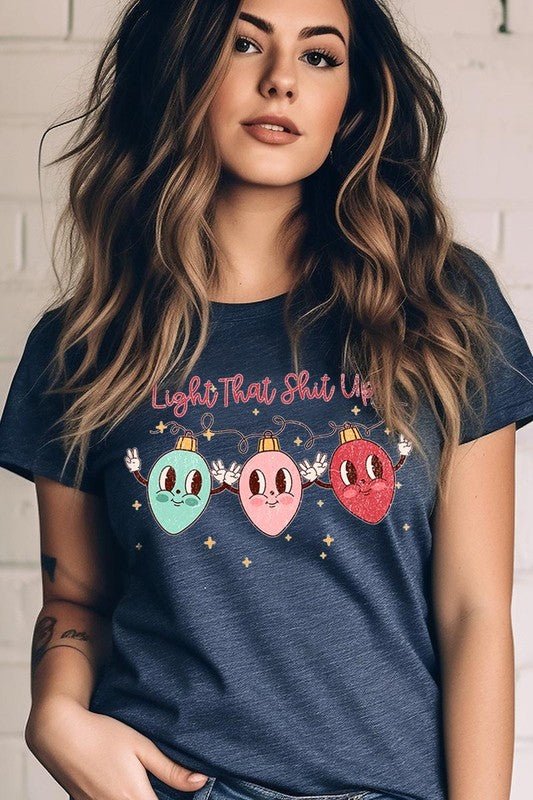 Light That Shit Up Christmas Graphic Tee - Bitsy Gypsy Boutique