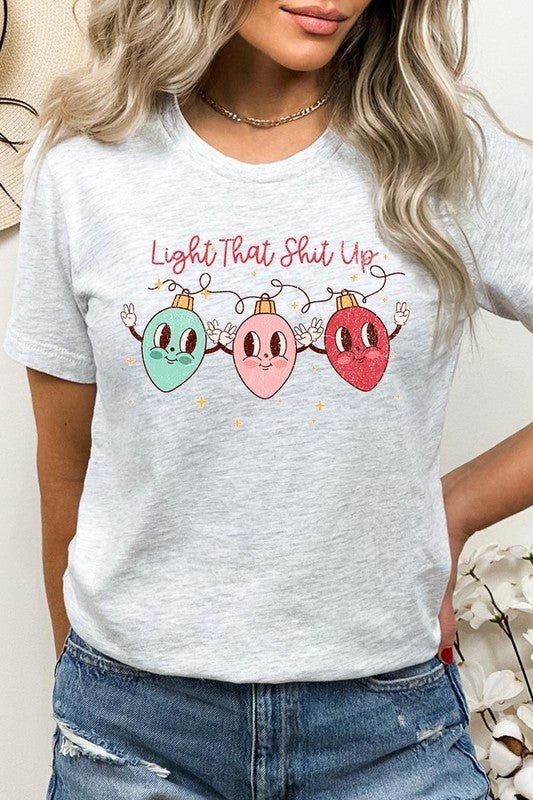 Light That Shit Up Christmas Graphic Tee - Bitsy Gypsy Boutique