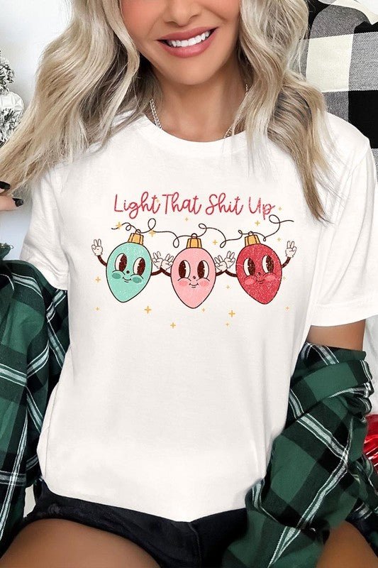 Light That Shit Up Christmas Graphic Tee - Bitsy Gypsy Boutique