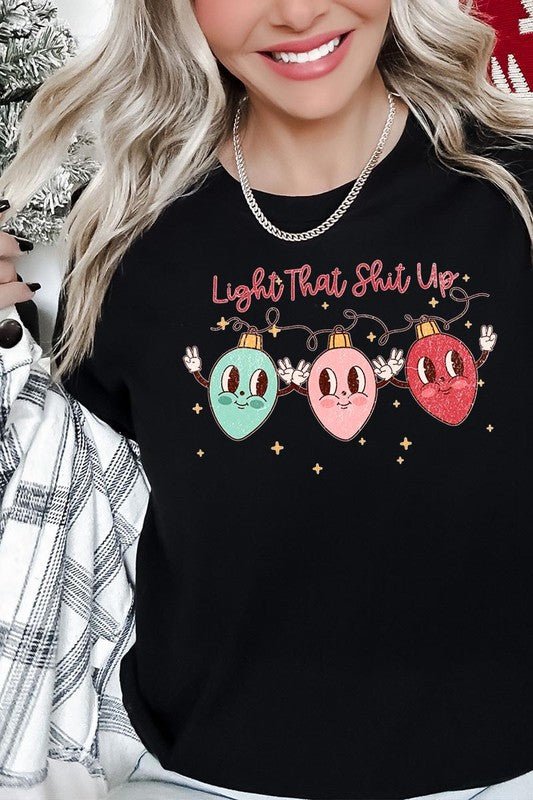 Light That Shit Up Christmas Graphic Tee - Bitsy Gypsy Boutique