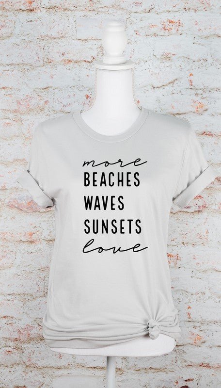 More Beaches Waves Sunsets Love Graphic Tee - Bitsy Gypsy Boutique