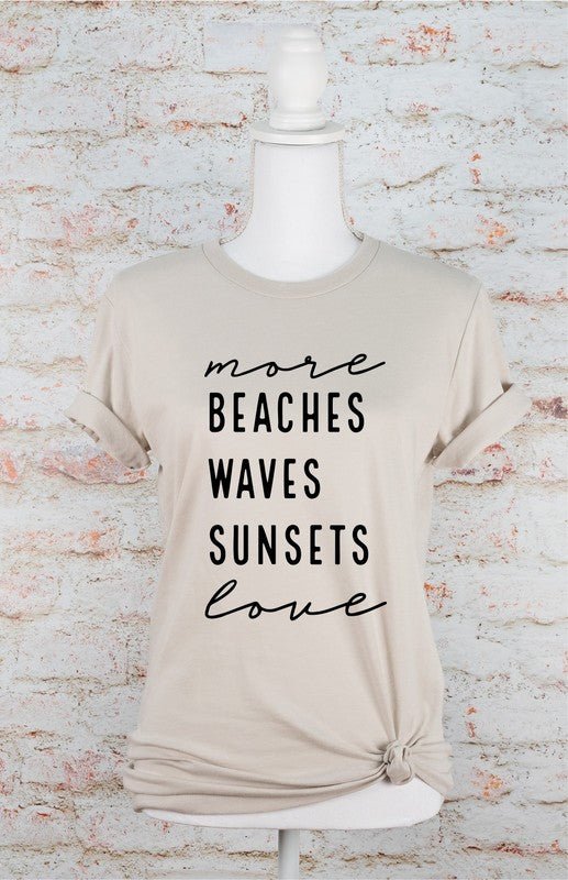 More Beaches Waves Sunsets Love Graphic Tee - Bitsy Gypsy Boutique