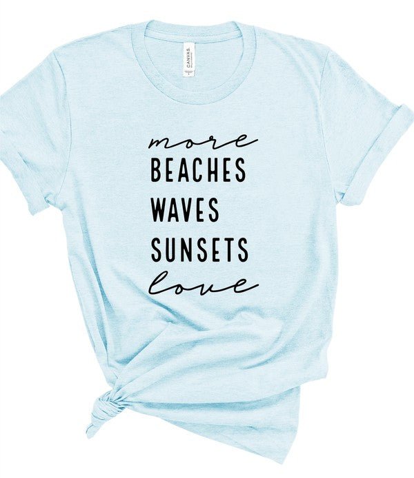 More Beaches Waves Sunsets Love Graphic Tee - Bitsy Gypsy Boutique