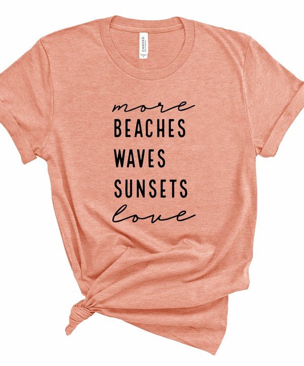 More Beaches Waves Sunsets Love Graphic Tee - Bitsy Gypsy Boutique