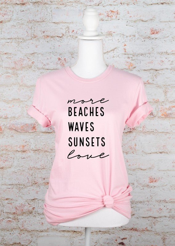 More Beaches Waves Sunsets Love Graphic Tee - Bitsy Gypsy Boutique