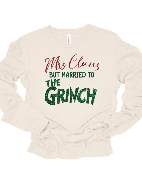 Mrs Claus but Married to the Grinch LS Tee - Bitsy Gypsy Boutique