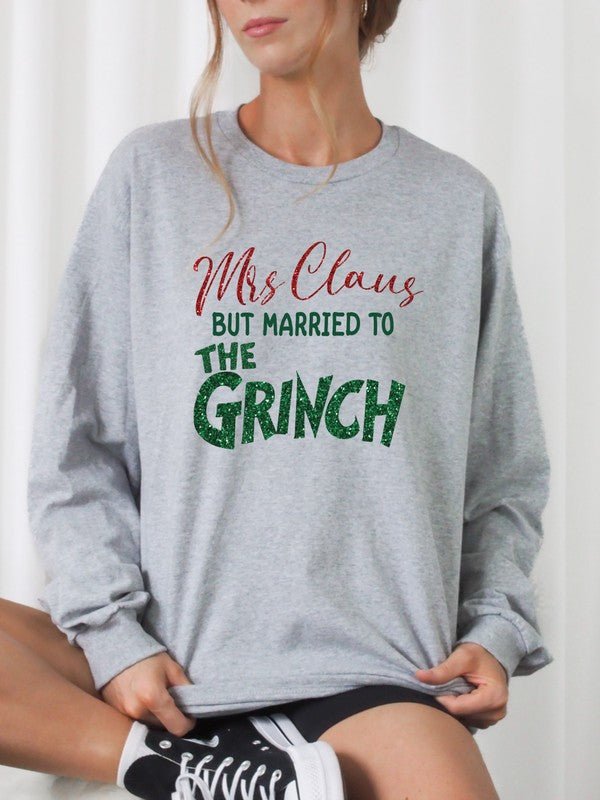 Mrs. Claus Married to Grinch Graphic Sweatshirt - Bitsy Gypsy Boutique