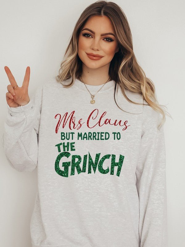 Mrs. Claus Married to Grinch Graphic Sweatshirt - Bitsy Gypsy Boutique