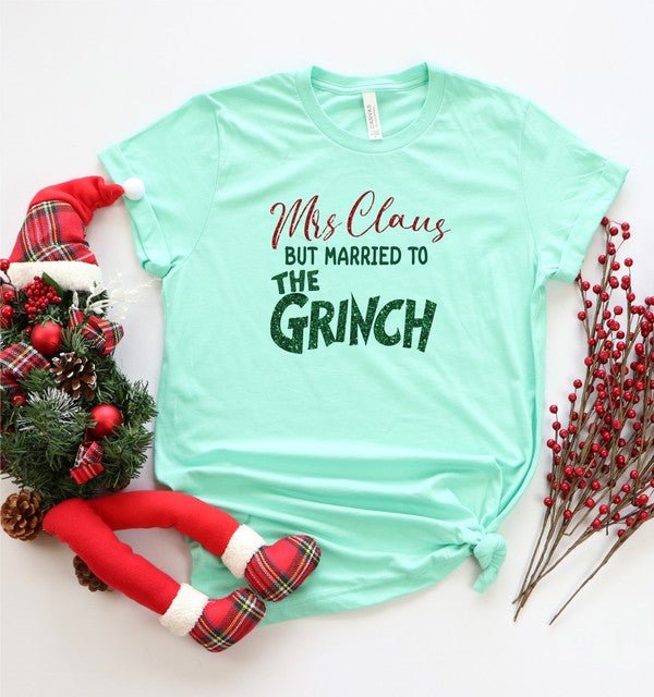Mrs. Clause Married to the Grinch Graphic Tee - Bitsy Gypsy Boutique