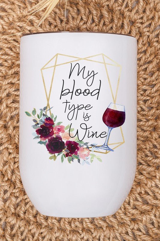 My Blood Type is Wine Graphic Wine Tumbler - Bitsy Gypsy Boutique