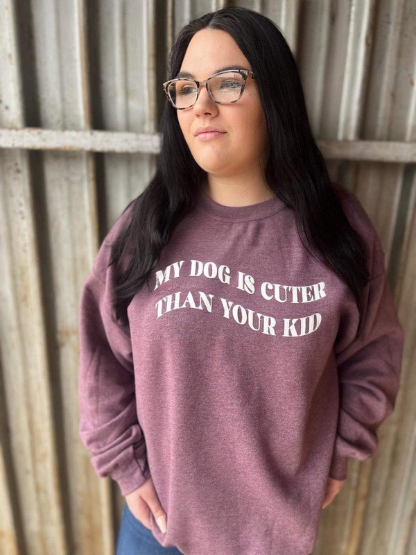 My Dog Is Cuter Than Your Kid - Bitsy Gypsy Boutique