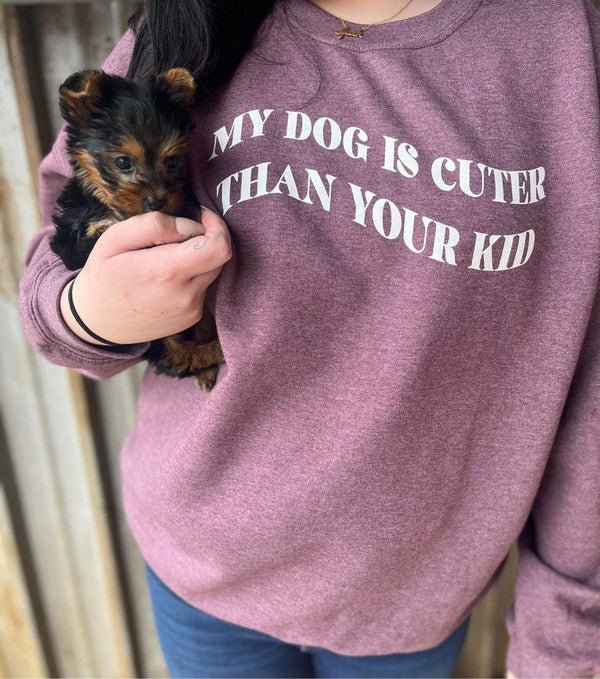 My Dog Is Cuter Than Your Kid - Bitsy Gypsy Boutique