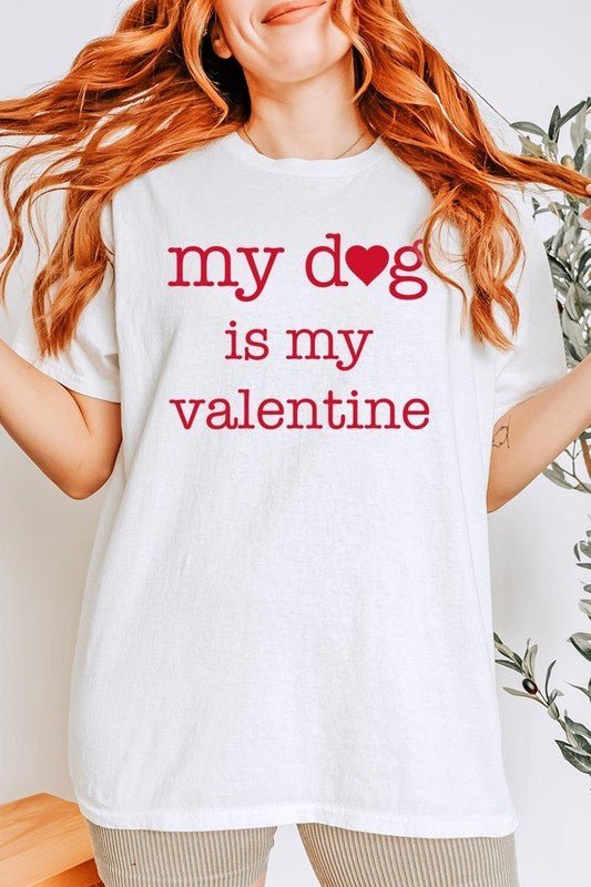 My dog Is My Valentine Graphic Plus Heavy Cotton T - Bitsy Gypsy Boutique