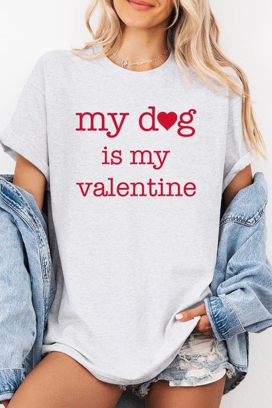 My dog Is My Valentine Graphic Plus Heavy Cotton T - Bitsy Gypsy Boutique