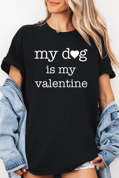 My dog Is My Valentine Graphic Plus Heavy Cotton T - Bitsy Gypsy Boutique